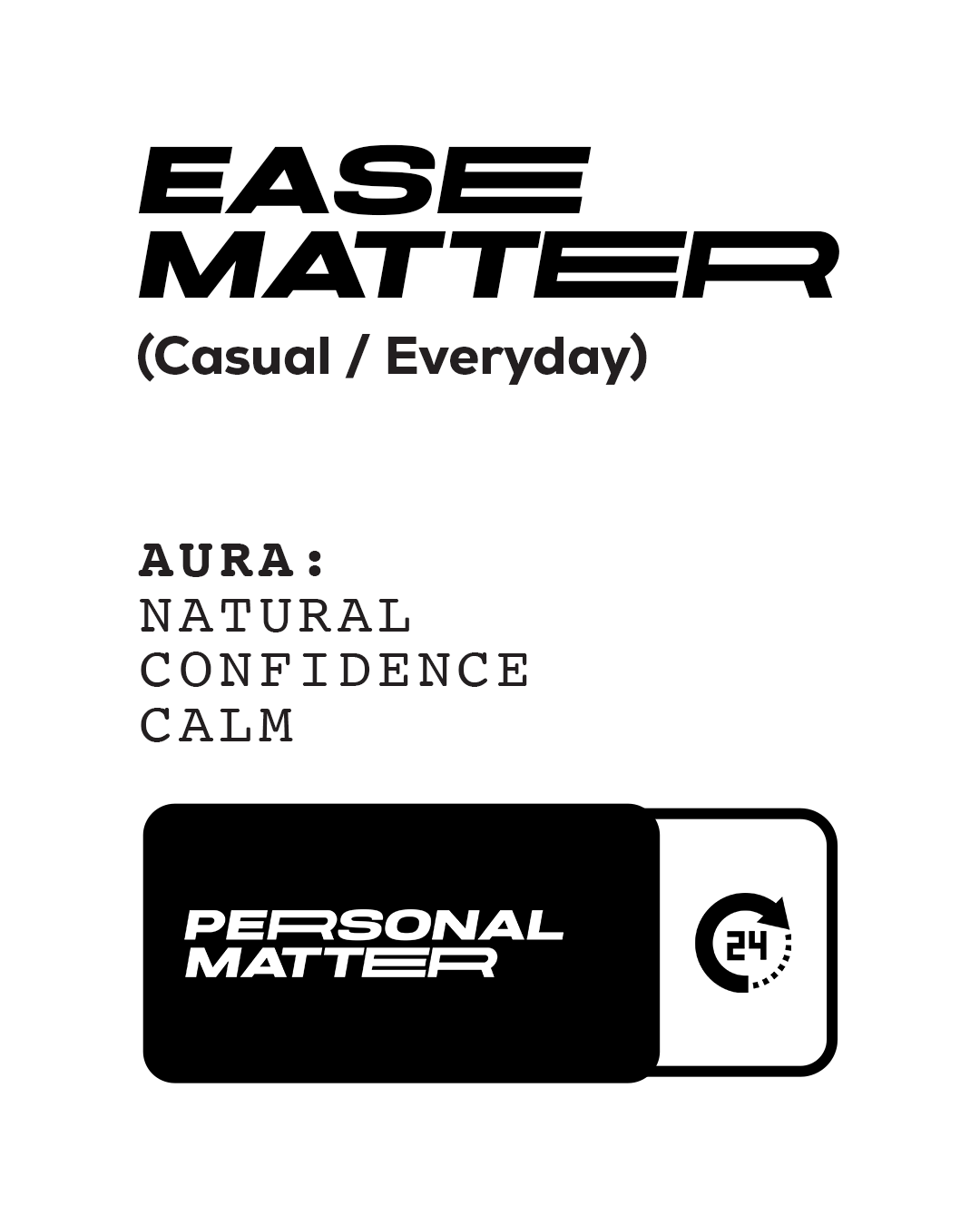 Ease Matter (Casual / Everyday)